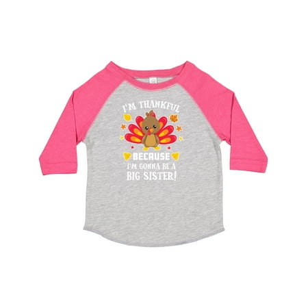 

Inktastic Thanksgiving I m Thankful Because I m Gonna Be a Big Sister Gift Toddler Toddler Girl T-Shirt