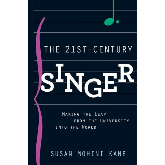 21st Century Singer: Making the Leap from the University Into the World, (Paperback)
