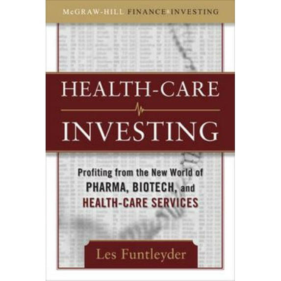Pre-Owned Healthcare Investing: Profiting from the New World of Pharma, Biotech, and Health Care Services (Hardcover) 0071597484 9780071597487