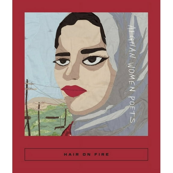 Calico Hair on Fire: Afghan Women Poets, Book 12, (Paperback)