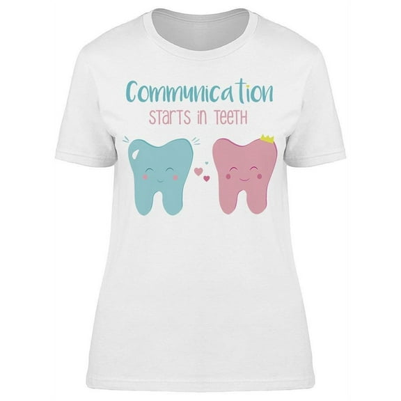 Communication Starts In Teeth T-Shirt Women -Image by Shutterstock, Female Medium