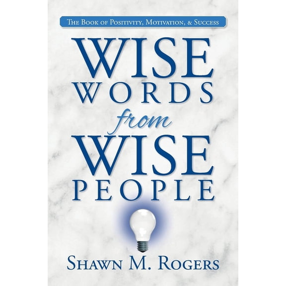Wise Words from Wise People: The Book of Positivity, Motivation, & Success, (Paperback)