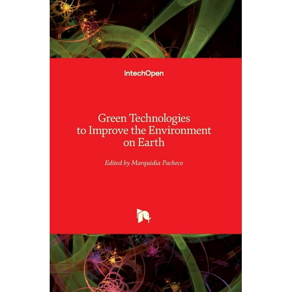 Green Technologies to Improve the Environment on Earth (Hardcover)