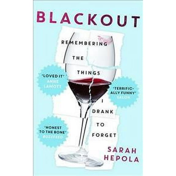 Blackout : Remembering the Things I Drank to Forget