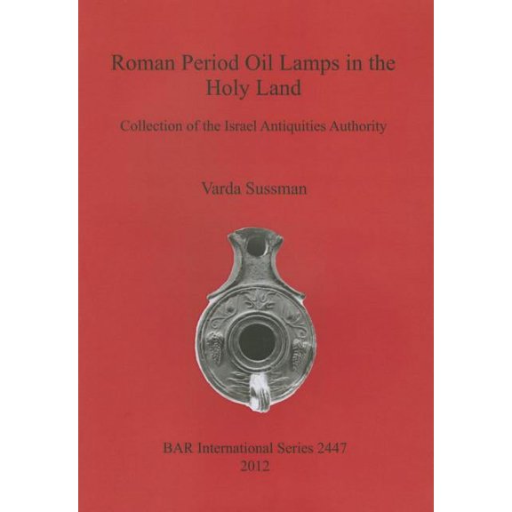 BAR International: Roman Period Oil Lamps in the Holy Land: Collection of the Israel Antiquities Authority (Paperback)