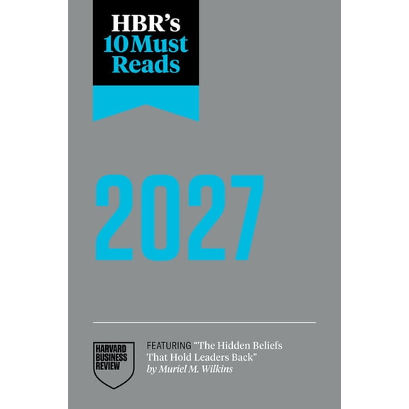 HBR's 10 Must Reads Hbr's 10 Must Reads 2027: The Definitive Management Ideas of the Year from Harvard Business Review (Featuring the Hidden, (Paperback)