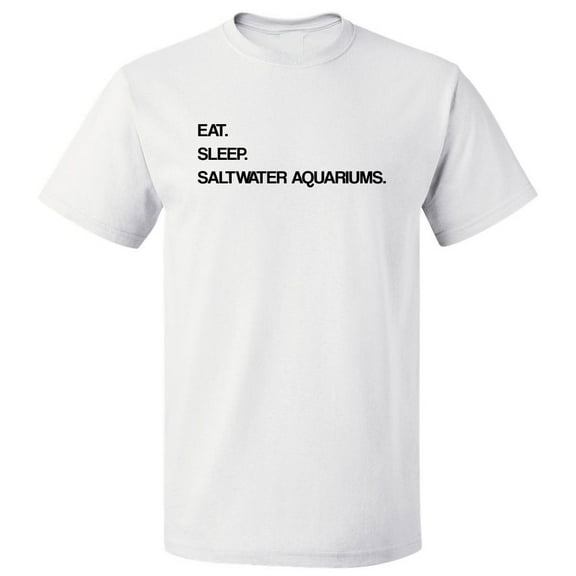 Eat Sleep Saltwater Aquariums T shirt Tee Gift