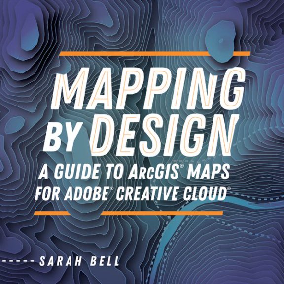 Pre-Owned Mapping by Design: A Guide to ArcGIS Maps for Adobe Creative Cloud (Paperback)