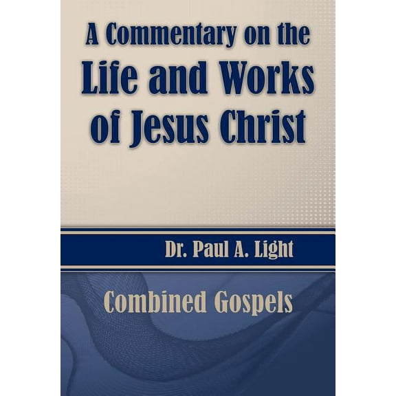 A Commentary on the Life and Works of Jesus Christ (Paperback)