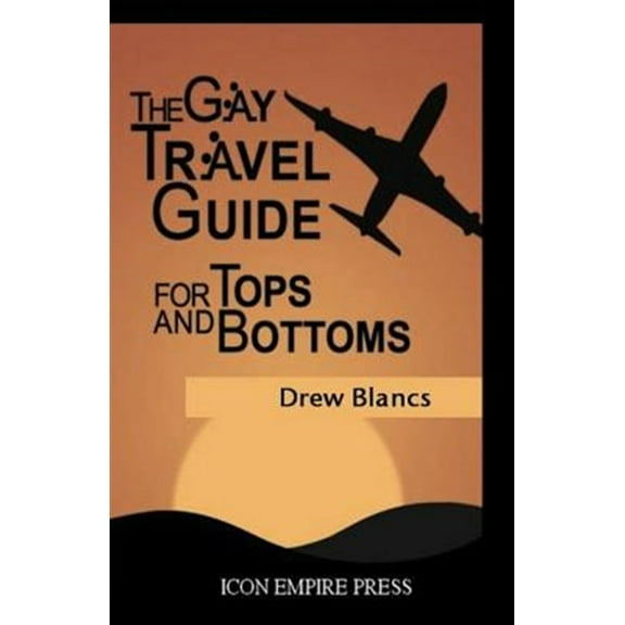 The Gay Travel Guide for Tops and Bottoms