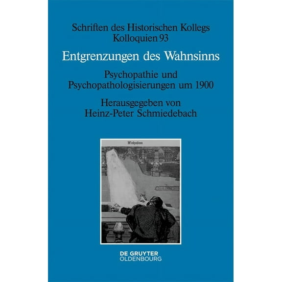 Schriften Des Historischen Kollegs Entgrenzungen des Wahnsinns, Book 93, (Hardcover)