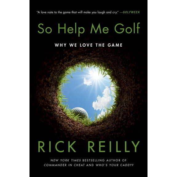 Pre-Owned So Help Me Golf: Why We Love the Game (Paperback) 0306924927 9780306924927