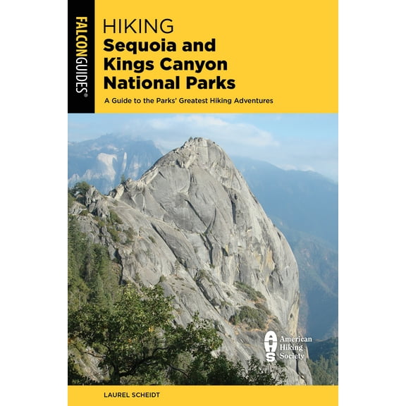 Hiking Sequoia and Kings Canyon National Parks : A Guide to the Parks' Greatest Hiking Adventures (Edition 4) (Paperback)