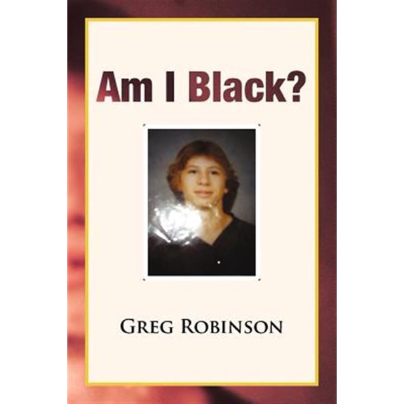 Pre-Owned Am I Black? (Paperback) by Dr. Greg Robinson