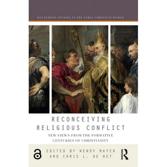 Routledge Studies in the Early Christian Reconceiving Religious Conflict: New Views from the Formative Centuries of Christianity, (Hardcover)