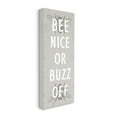 thumbnail image 3 of Stupell Industries Bee Nice Buzz Off Bumble Insect Humor Sign Graphic Art Gallery Wrapped Canvas Print Wall Art, Design by Daphne Polselli, 3 of 5