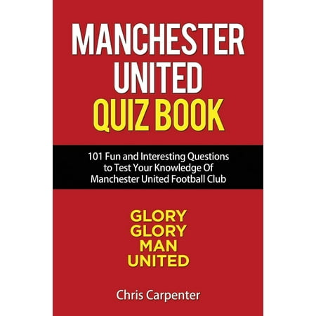 Manchester United Quiz Book: 101 Questions about Man Utd