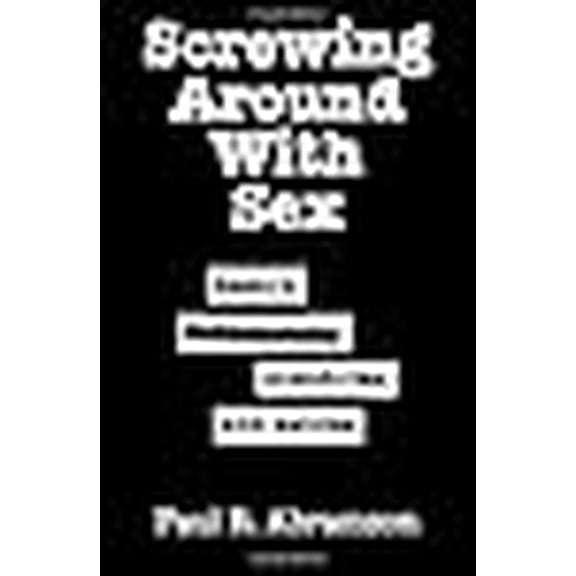 Screwing Around With Sex: Essays, Indictments, Anecdotes, and Asides (Paperback)