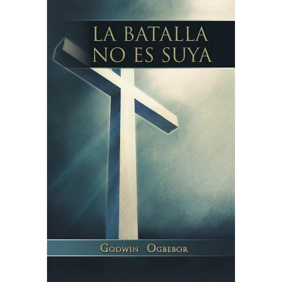 La Batalla no es Suya (Spanish Edition)