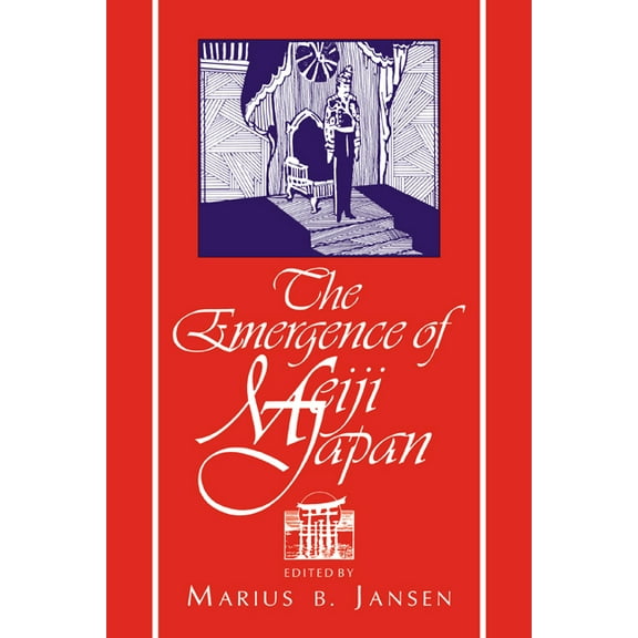 Cambridge History of Japan The Emergence of Meiji Japan, (Paperback)
