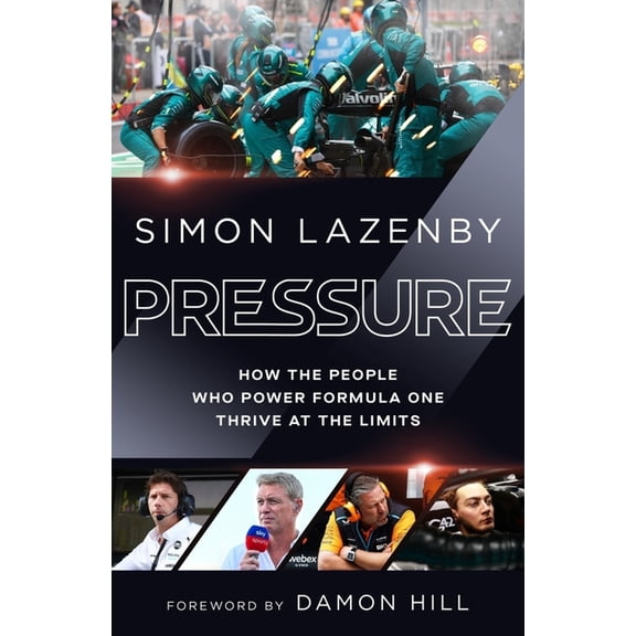 Pressure: How the People Who Power Formula One Thrive at the Limits, (Hardcover)