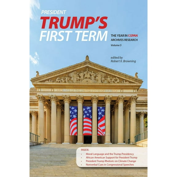 Year in C-Span Archives Research President Trump's First Term: The Year in C-Span Archives Research, Volume 5, (Paperback)