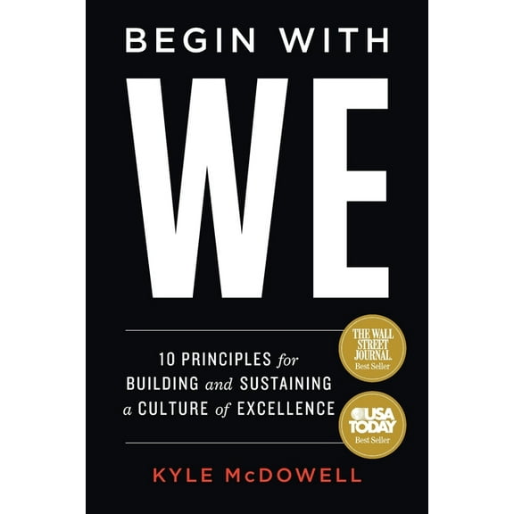 Begin With WE: 10 Principles for Building and Sustaining a Culture of Excellence, (Paperback)