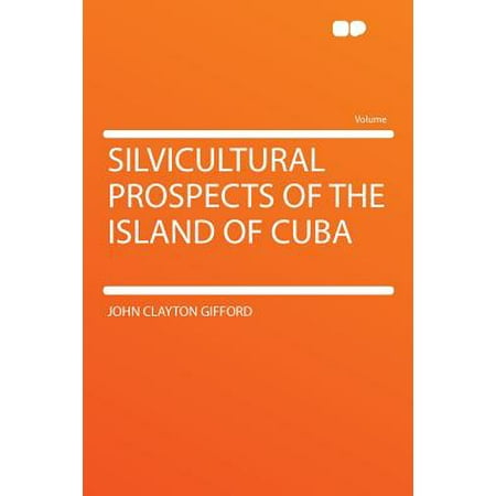 Silvicultural Prospects of the Island of Cuba