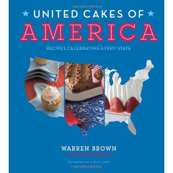 Pre-Owned United Cakes of America: Recipes Celebrating Every State, 9781584798392, 1584798394, Hardcover,