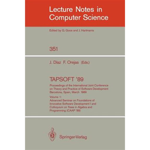 Pre-Owned Lecture Notes in Computer Science Tapsoft '89: Proceedings of the International Joint Conference on Theory and Practice of Software Development, Barc, Book 351, (Paperback)