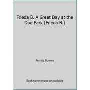 Pre-Owned Frieda B. A Great Day at the Dog Park (Hardcover) 0984386246 9780984386246
