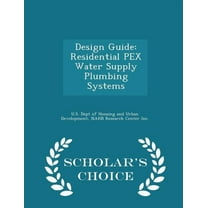 Design Guide : Residential Pex Water Supply Plumbing Systems - Scholar's Choice Edition (Paperback)