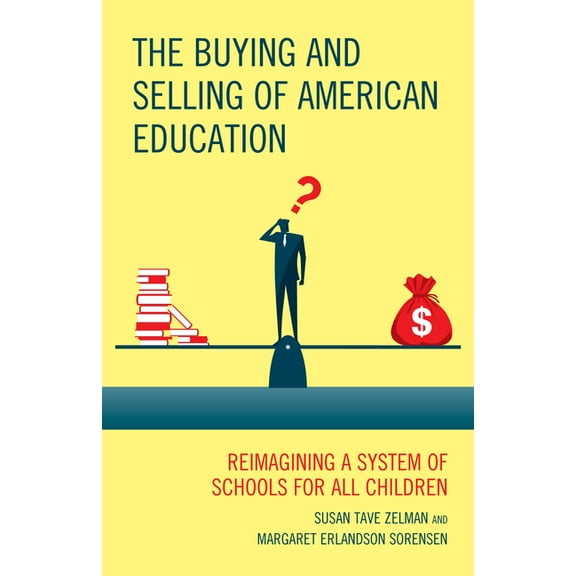 New Frontiers in Education The Buying and Selling of American Education: Reimagining a System of Schools for All Children, (Hardcover)