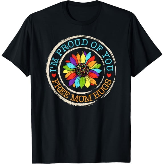 t-shirt Free Mom Hugs I'm Proud Of You Lover Pride Month Gay Rights T-Shirt.