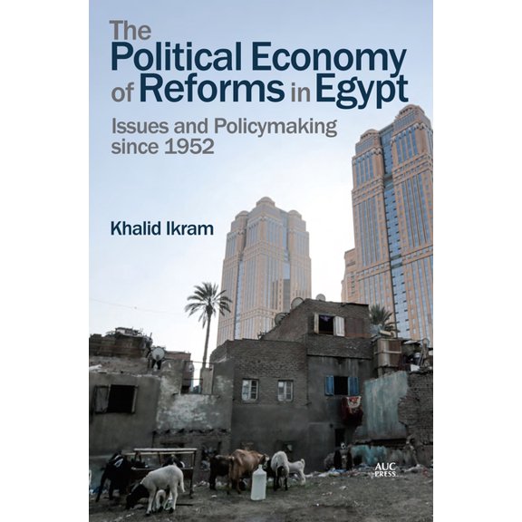 The Political Economy of Reforms in Egypt: Issues and Policymaking Since 1952, (Hardcover)