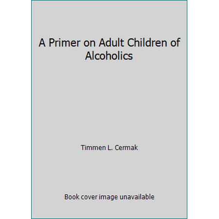A Primer on Adult Children of Alcoholics [Paperback - Used]