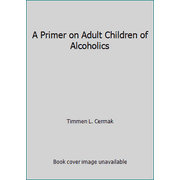 A Primer on Adult Children of Alcoholics [Paperback - Used]