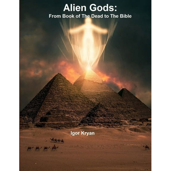 Alien Gods: From Book of The Dead to The Bible, (Paperback)
