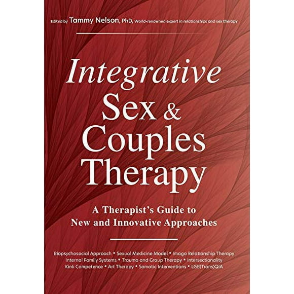 Thérapie Intégrative du Sexe et du Couple: Guide d'Un Thérapeute pour des Approches Nouvelles et Innovantes