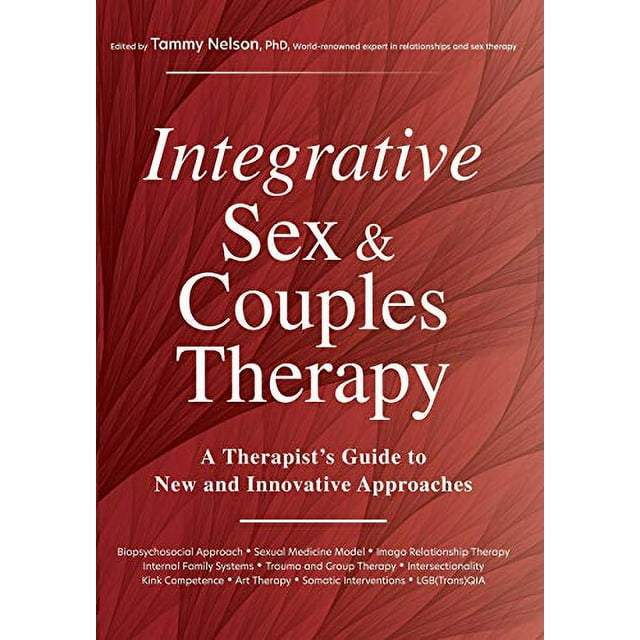 Integrative Sex and Couples Therapy: A Therapist's Guide to New and Innovative Approaches