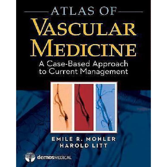 Atlas of Vascular Medicine: A Case-Based Approach to Current Management
