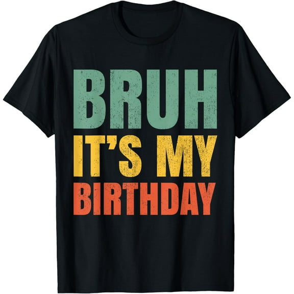 Bruh It's My Birthday Funny Sarcastic Kids Boys Girls B-day T-Shirt