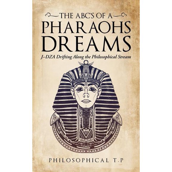 The Abcs of a Pharaoh'S Dreams: J Dza Drifting Along the Philosophical Stream, (Paperback)