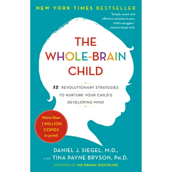 Pre-Owned The Whole-Brain Child: 12 Revolutionary Strategies to Nurture Your Child's Developing Mind (Paperback) 0553386697 9780553386691