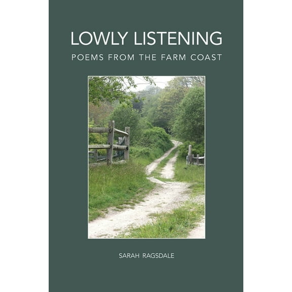 Lowly Listening: Poems From The Farm Coast, (Paperback)