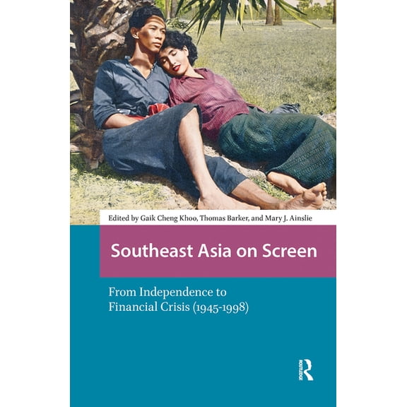 Asian Visual Cultures Southeast Asia on Screen: From Independence to Financial Crisis (1945-1998), (Hardcover)