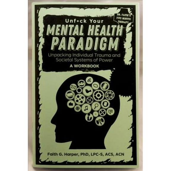 5-Minute Therapy: Unfuck Your Mental Health Paradigm: Unpacking Individual Trauma and Societal Systems of Power a Workbook (Paperback)