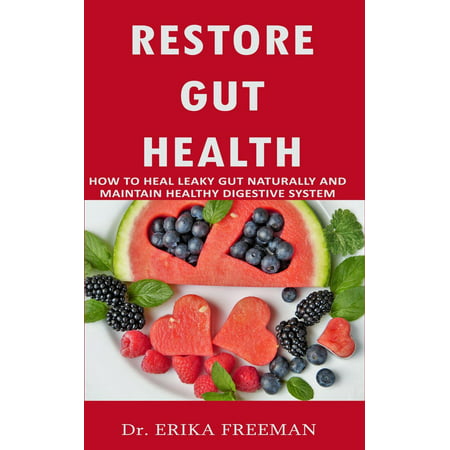Restore Gut Health: How to Heal Leaky Gut Naturally and Maintain Healthy Digestive System -