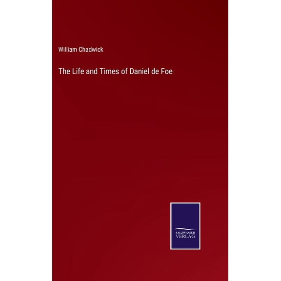 The Life and Times of Daniel de Foe