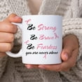 thumbnail image 2 of Motivational Gifts For Breast Cancer Warrior Survivor - Be Strong Be Brave Be Fearless You Are Never Alone 11oz White Ceramic Coffee Tea Mug For Women Mom Wife Daughter Sister, 2 of 7